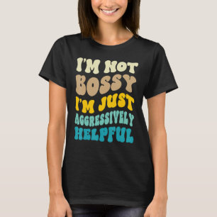 Camiseta No soy jefe, estoy agresivamente seguro Groovy Bo