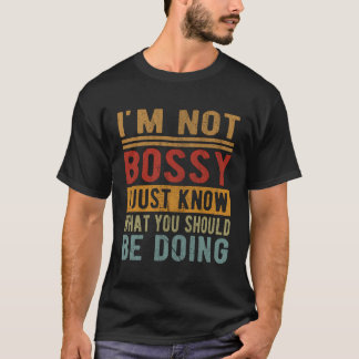 Camiseta No Soy Jefe, Solo Sé Lo Que Deberías Estar Haciend