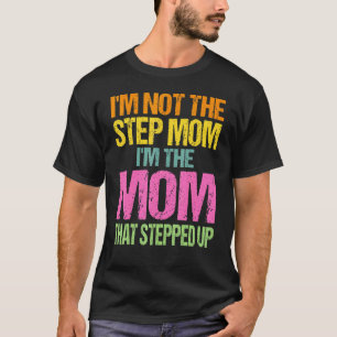 Camiseta No Soy La Madrastra Soy La Mamá Que Dio Un Paso Mo
