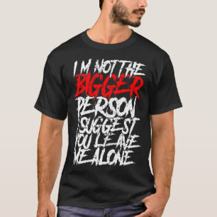 Camiseta No soy la persona más grande que sugiero que me de