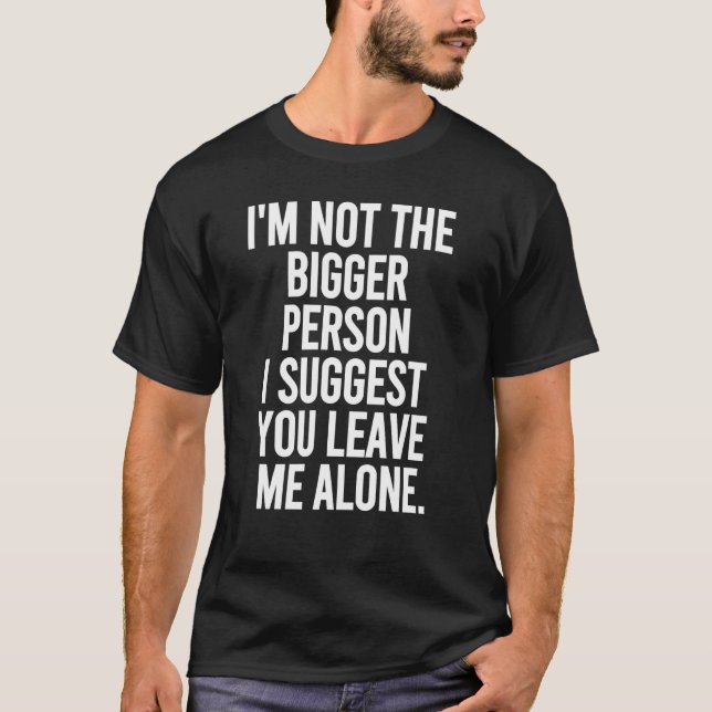 Camiseta No soy la persona más grande que sugiero que me de (Anverso)
