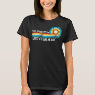 Camiseta No soy la persona más grande que sugiero que me de