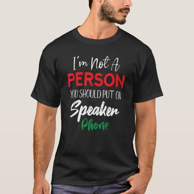 Camiseta No Soy La Persona Que Deberías Poner En El Teléfon (Anverso)
