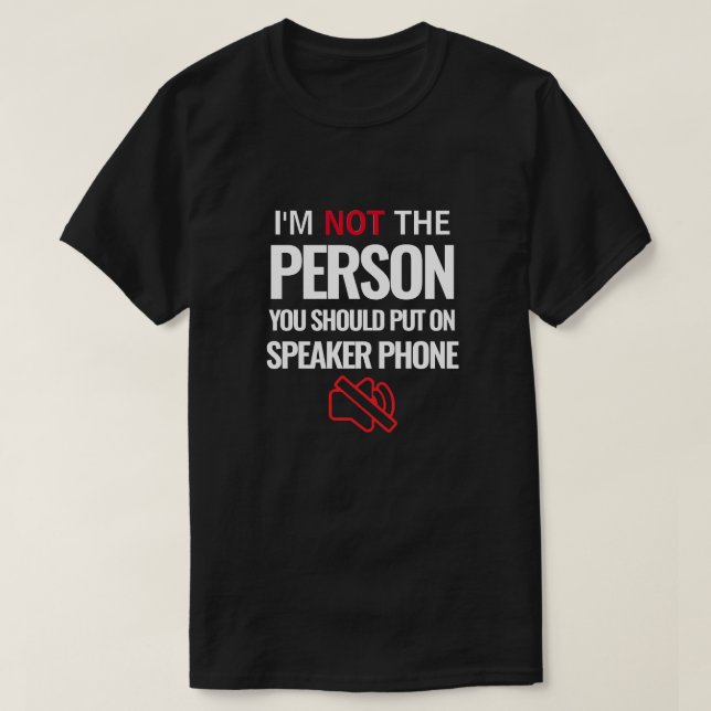 Camiseta No soy la persona que deberías poner en el teléfon (Diseño del anverso)