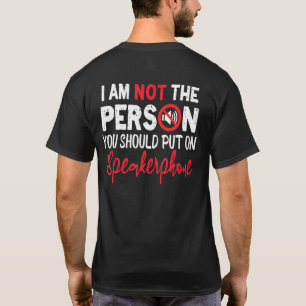 Camiseta No soy la persona que debes poner en altavoz