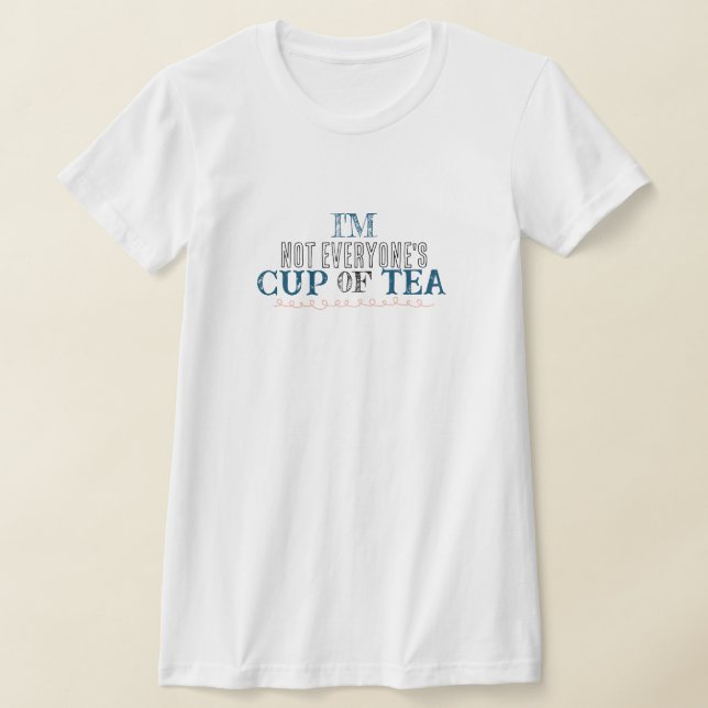 Camiseta No soy la taza de té de todos (Distribución)