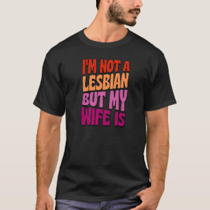 Camiseta No soy lesbiana pero mi esposa es Boda gay