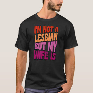 Camiseta No soy lesbiana pero mi esposa es Boda gay