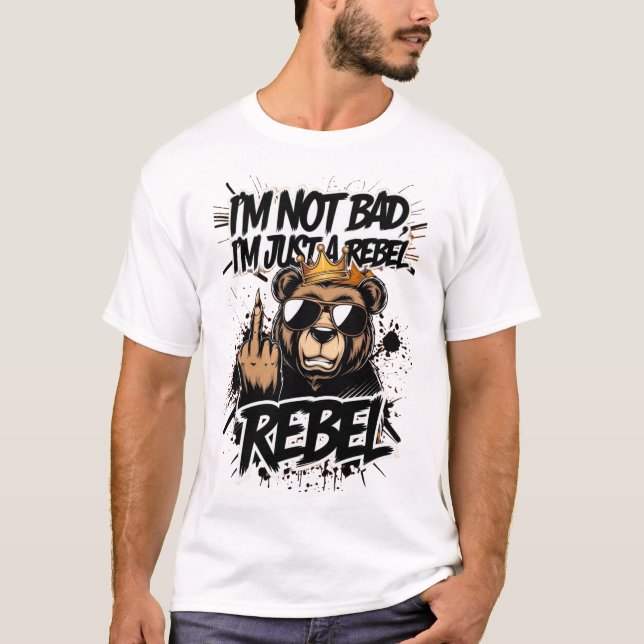Camiseta "No soy malo, solo soy un rebelde - Guay Bear Grap (Anverso)