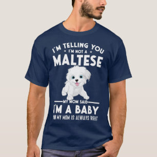 Camiseta No soy maltesa, mi mamá me dijo que era un bebé