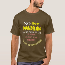 Camiseta No soy mandilon, lo que pasa es que quiero mucho
