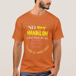 Camiseta No soy mandilon, lo que pasa es que quiero mucho