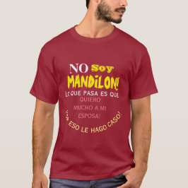 Camiseta No soy mandilon, lo que pasa es que quiero mucho