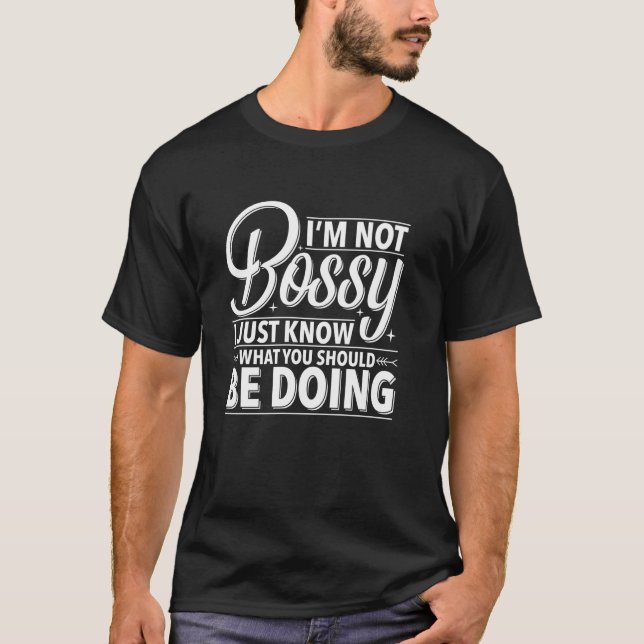 Camiseta NO Soy Mandona Simplemente Sé Lo Que Deberías Esta (Anverso)