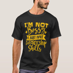 Camiseta No soy mandona, simplemente tengo habilidades de l