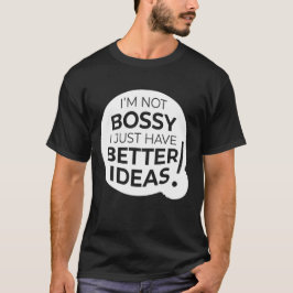 Camiseta "No soy mandona, simplemente tengo mejores ideas" 