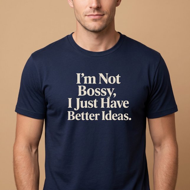 Camiseta No soy mandona, simplemente tengo mejores ideas. (Subido por el creador)
