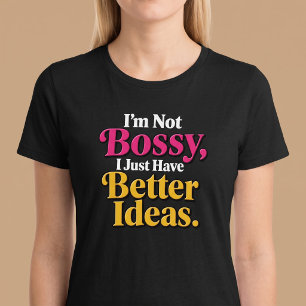 Camiseta No soy mandona, simplemente tengo mejores ideas.
