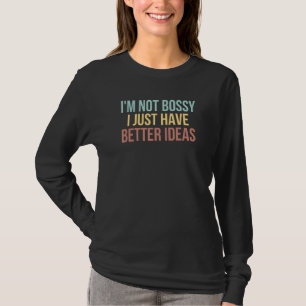 Camiseta No soy mandona, simplemente tengo mejores ideas  S
