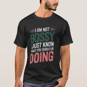 Camiseta No soy mandona, solo sé lo que deberías estar haci