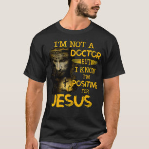 Camiseta No soy Médica pero sé que soy positivo para Jesús