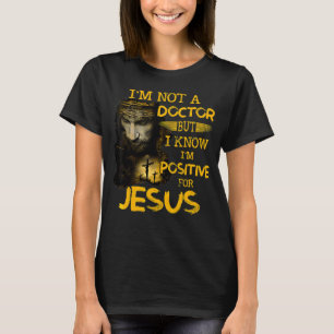 Camiseta No soy Médica pero sé que soy positivo para Jesús