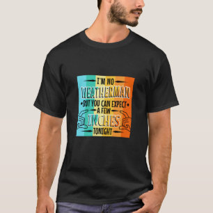 Camiseta No soy meteorólogo, pero puedes esperar unos centí