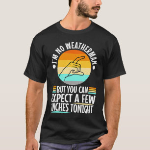 Camiseta No soy meteorólogo, pero puedes esperar unos centí