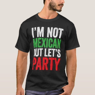 Camiseta No soy mexicano pero vamos a festejar  Fiesta de C