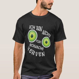 Camiseta No soy nada para nervios débiles Ojos grandes Nerv