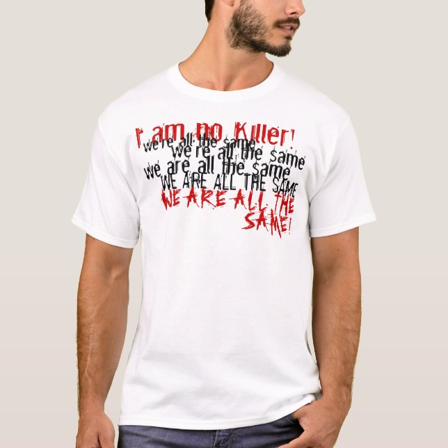 Camiseta ¡No soy ningún asesino! , somos todos los iguales, (Anverso)