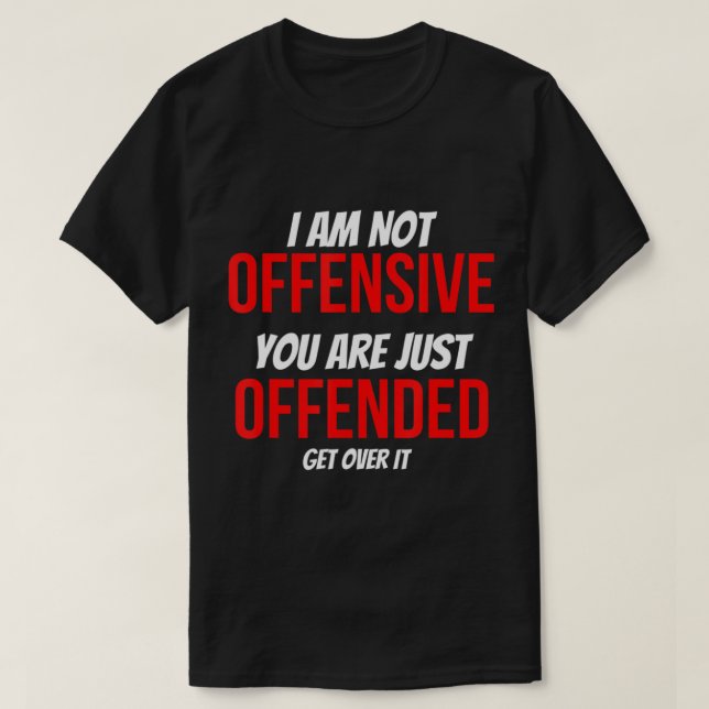 Camiseta No Soy Ofensivo, Solo Te Ofenden Contra Woke. (Diseño del anverso)