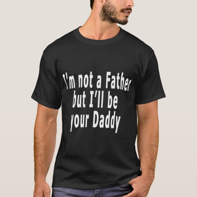 Camiseta No Soy Padre Pero Seré Tu Papi (Anverso)