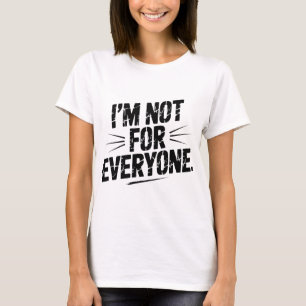 Camiseta No Soy Para Todos Cita Divertida y Sarcástica In
