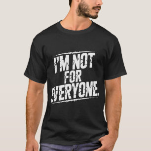 Camiseta No soy para todos Cita divertida y sarcástica In