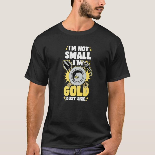 Camiseta No soy pequeño Soy Gold Dust Size Gold Panning (Anverso)