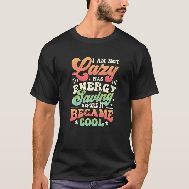 Camiseta No Soy Perezoso De Ahorrar Energía Antes De Que Se (Anverso)