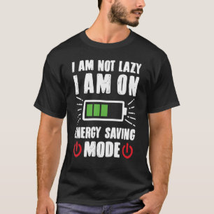 Camiseta No Soy Perezoso En El Modo De Ahorro De Energía Ni
