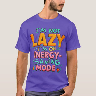 Camiseta No soy perezoso, estoy en el modo de ahorrar energ