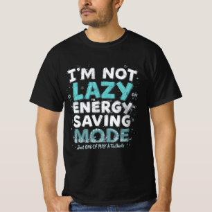 Camiseta "No soy perezoso, estoy en modo de ahorro de energ