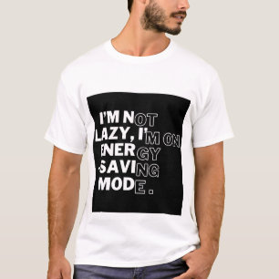 Camiseta "No soy perezoso, estoy en modo de ahorro de energ