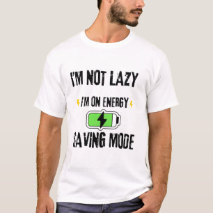 CAMISETA NO SOY PEREZOSO, ESTOY EN MODO DE AHORRO DE ENERGÍ