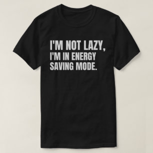 Camiseta No soy perezoso, estoy en modo de ahorro de energí