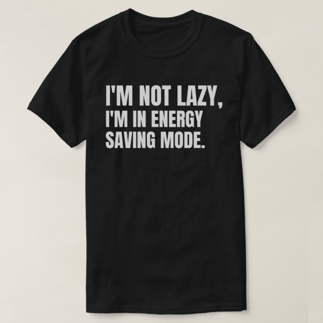Camiseta No soy perezoso, estoy en modo de ahorro de energí (Diseño del anverso)