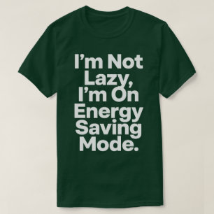 Camiseta No soy perezoso, estoy en modo de ahorro de energí