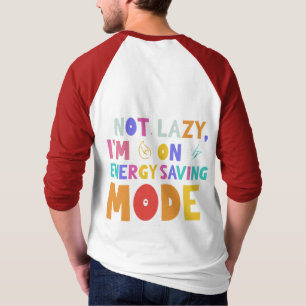 Camiseta No soy perezoso, estoy en modo de ahorro de energí