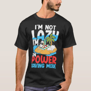 Camiseta No soy perezoso Estoy en modo de ahorro de energía