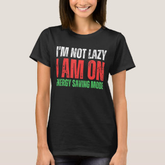 Camiseta No soy perezoso Estoy en modo de ahorro de energía