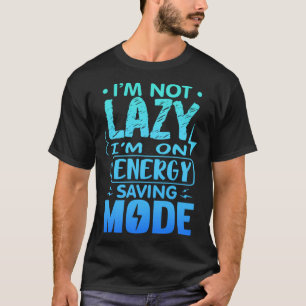 Camiseta No soy perezoso Estoy en modo de ahorro de energía