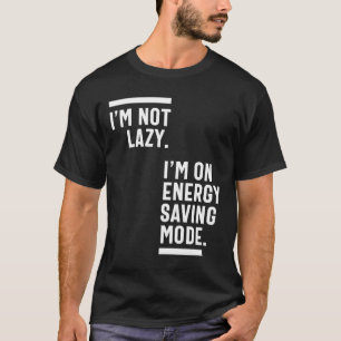 Camiseta No soy perezoso Estoy en modo de ahorro de energía